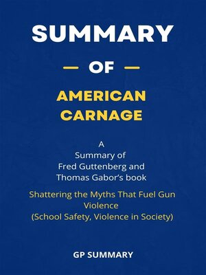 cover image of Summary of American Carnage by Fred Guttenberg and Thomas Gabor  -